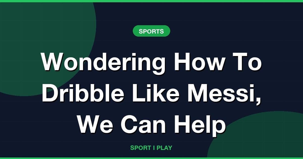 Wondering How To Dribble Like Messi, We Can Help